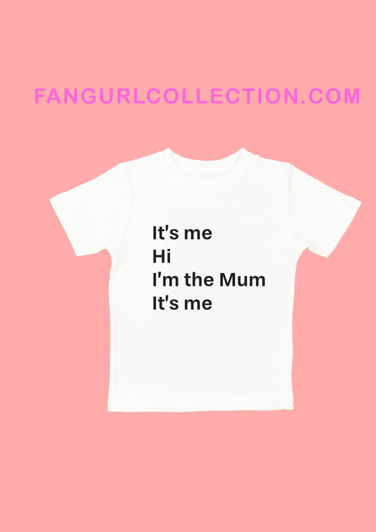 I'm the Mum it's me T-shirt