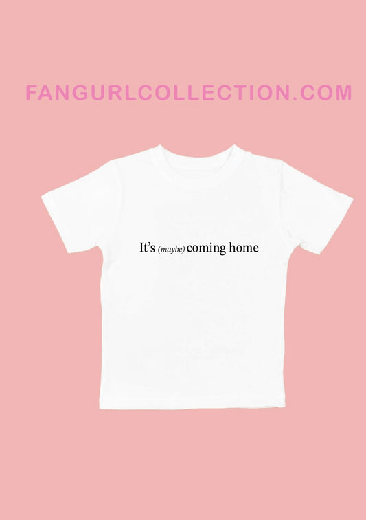 Its (maybe) coming home t-shirt