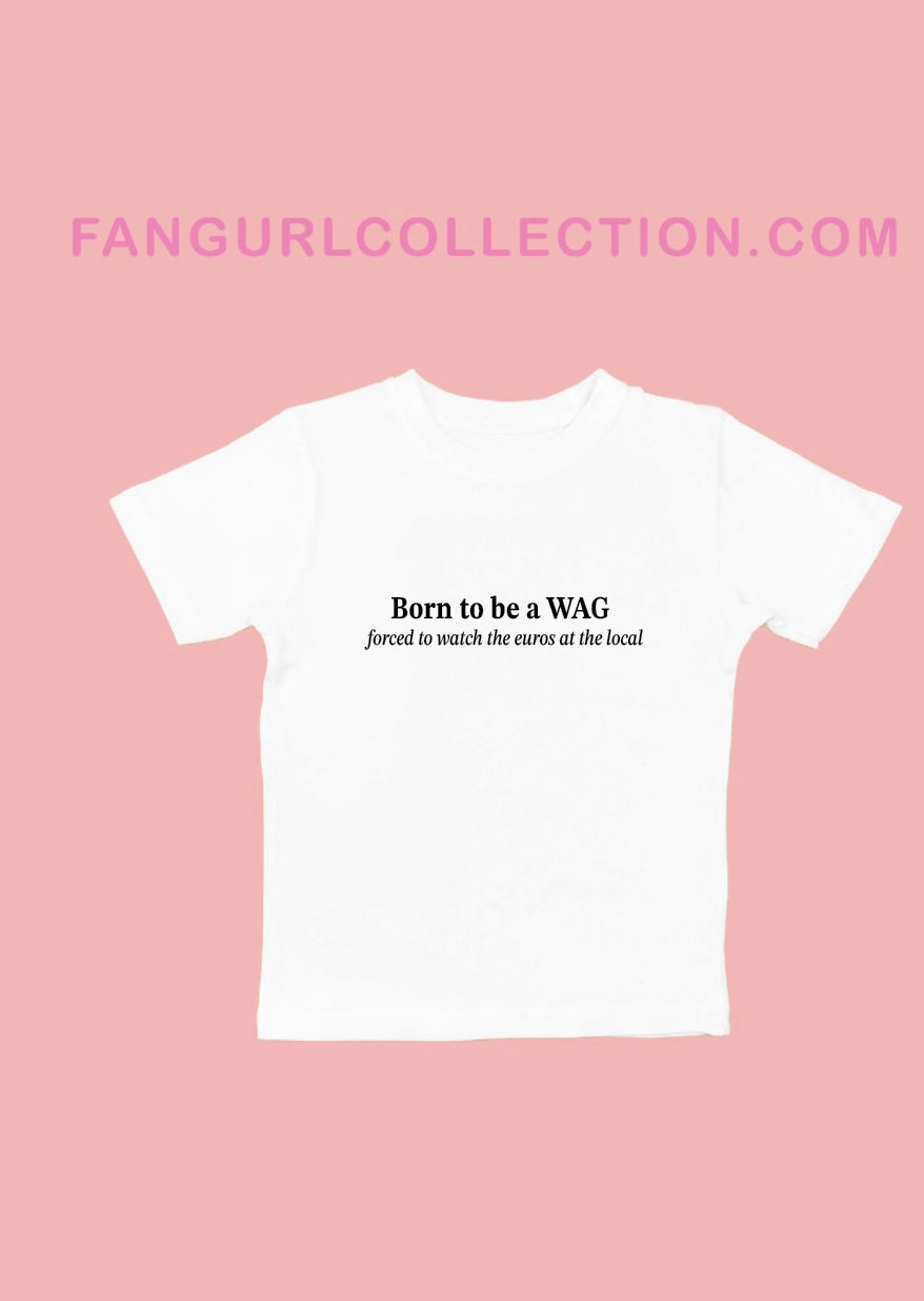 Born to be a WAG t-shirt