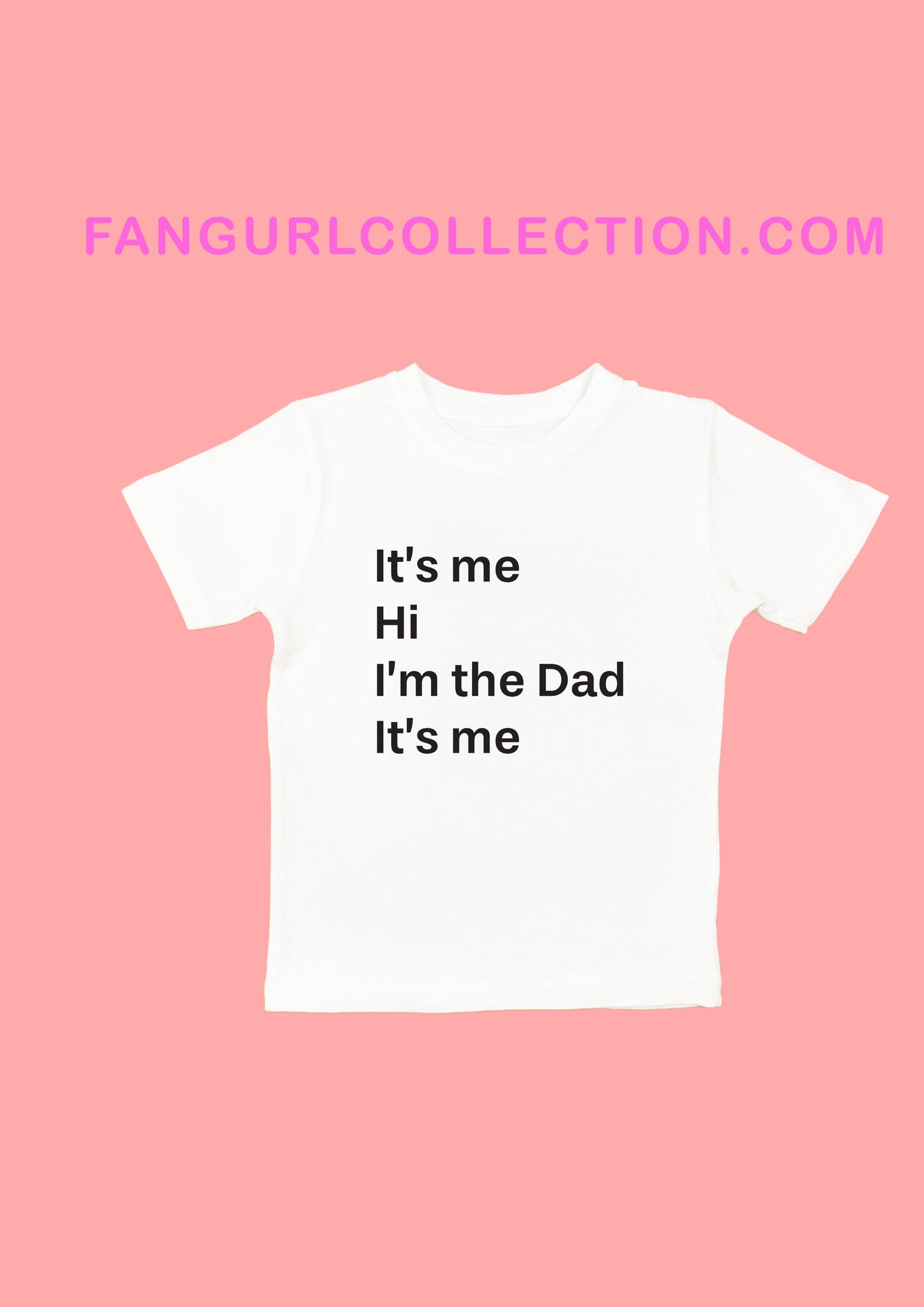 I'm the Dad it's me T-shirt