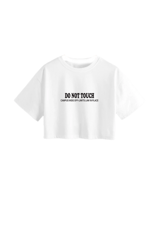 Do not touch- campus off limits crop tshirt