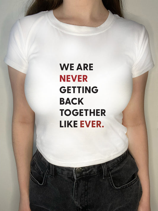 never getting back together crop tshirt